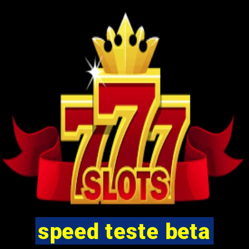 speed teste beta